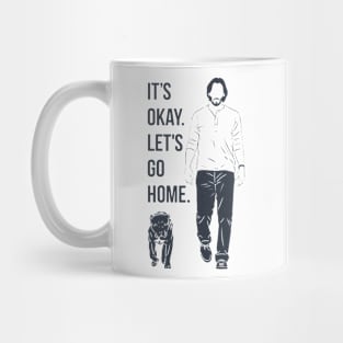 It's Okay. Let's Go Home. <> Graphic Design Mug